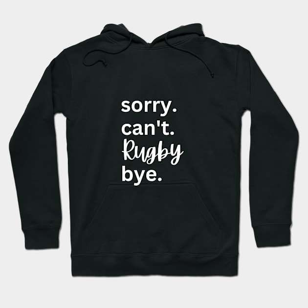 Rugby Sorry Can't Bye Hoodie by Lottz_Design 